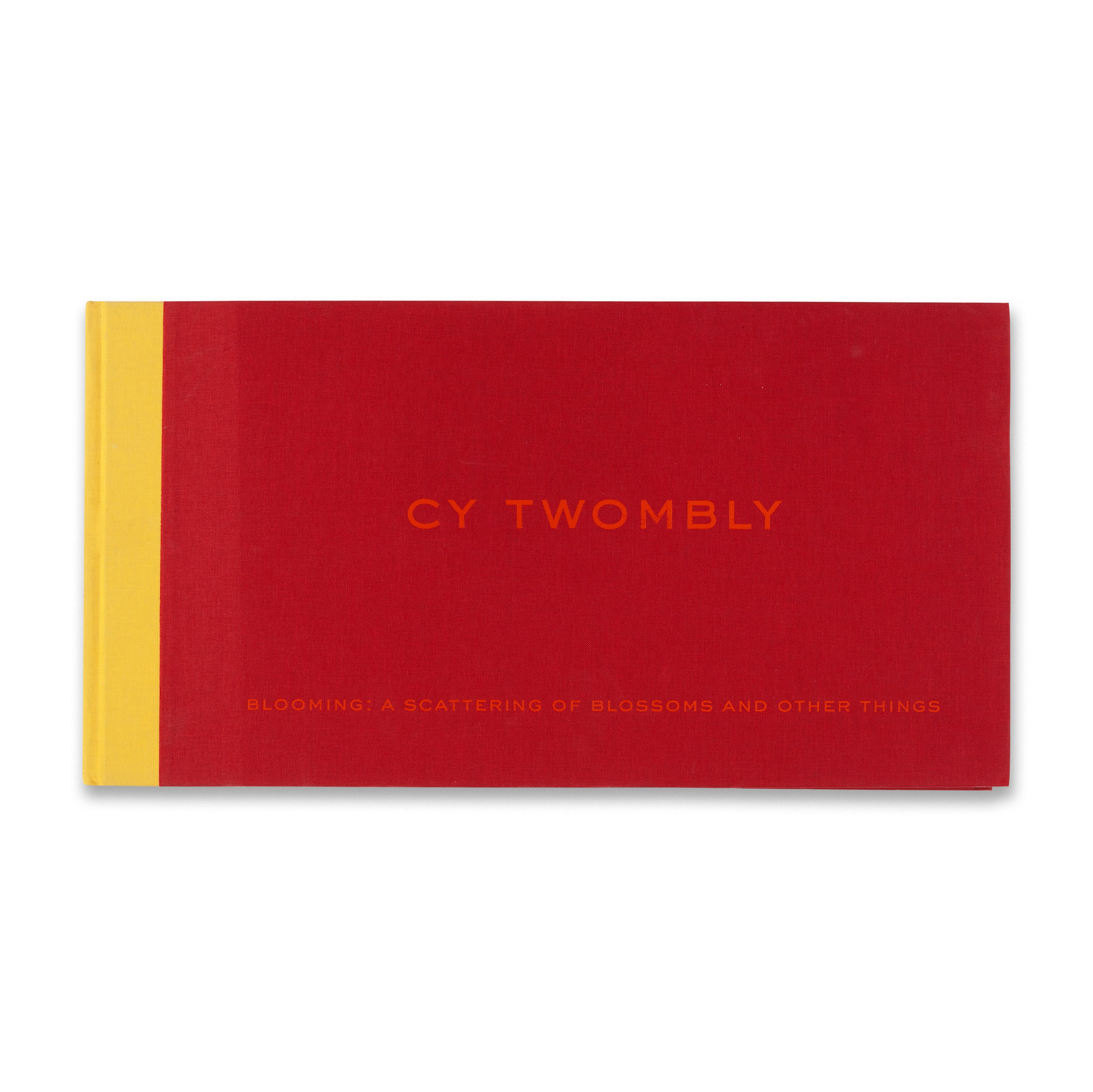 Cy Twombly: Blooming: A Scattering of Blossoms and Other Things
